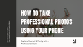 How to take Professional Photos using Your Phone